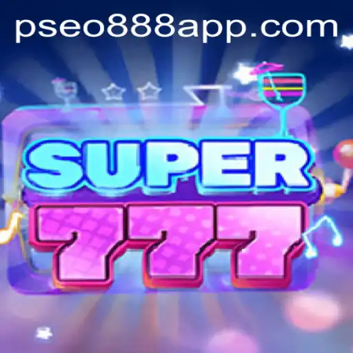 Super777: A Comprehensive Guide to the Game and the Pseo888 App